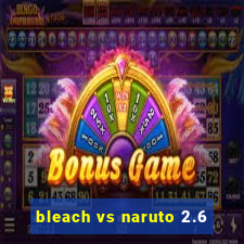 bleach vs naruto 2.6